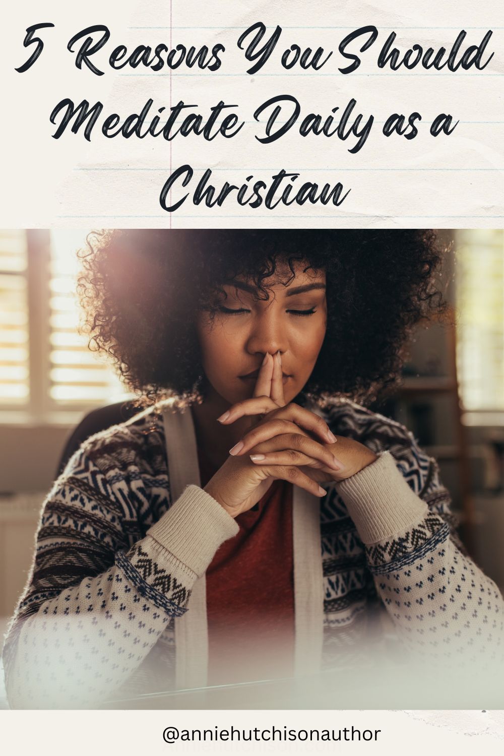 5 Reasons You Should Meditate Daily as a Christian 5 Benefits of Christian Meditation