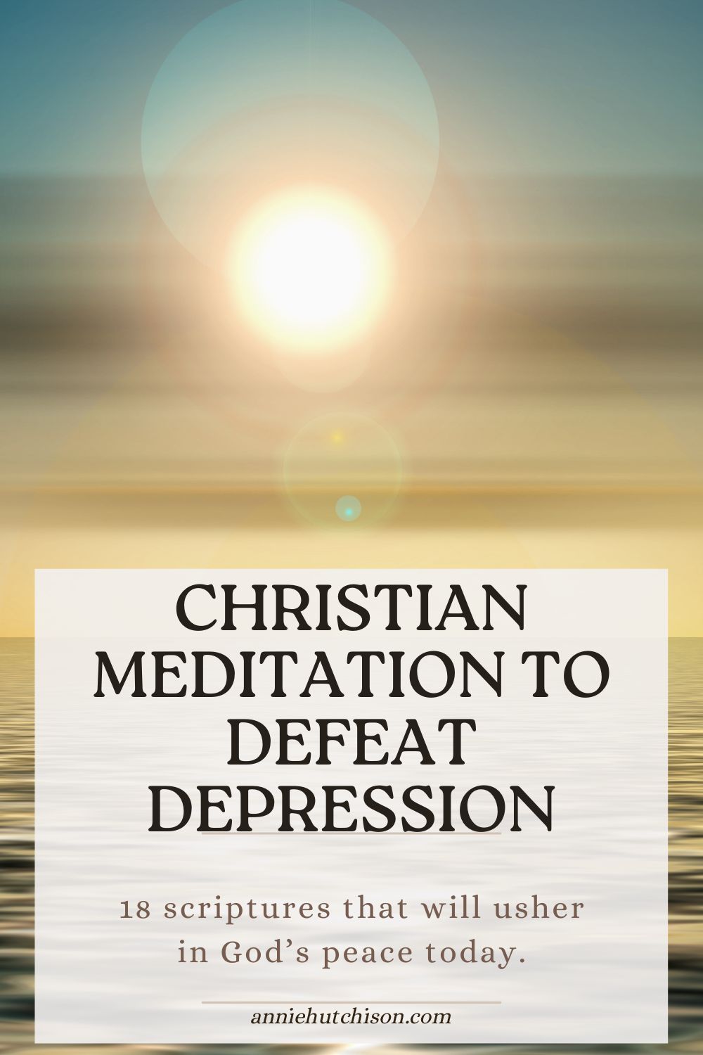 Christian Meditation to Defeat Depression 18 scriptures to fight against depression and hopelessness