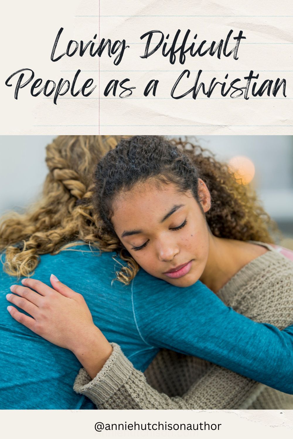 Loving Difficult People as a Christian Loving Difficult People as a Christian